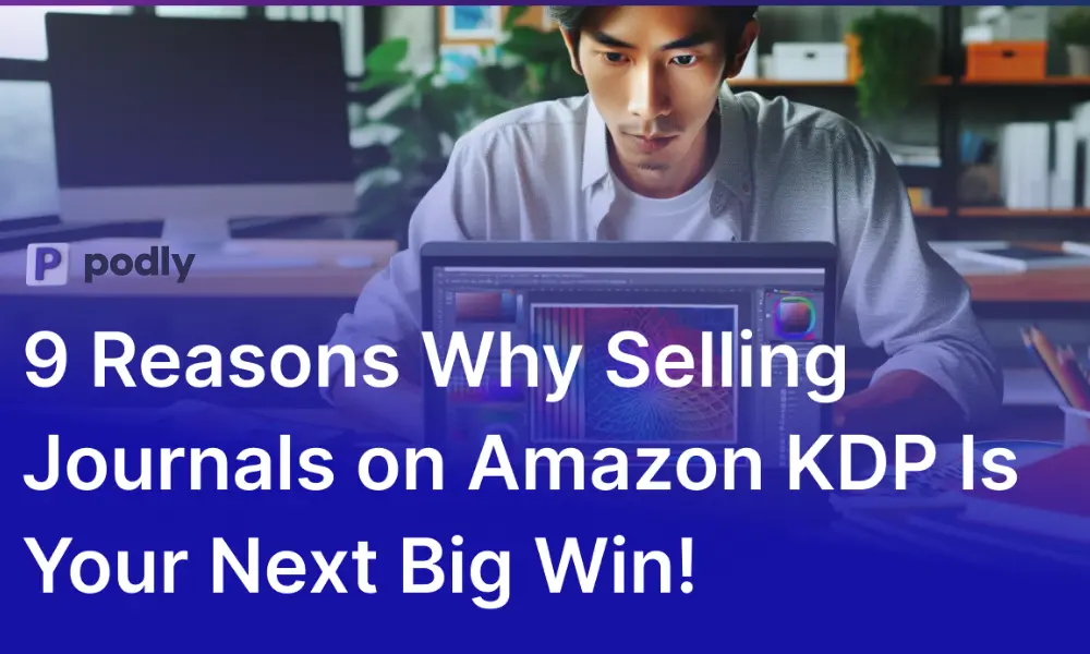 9 Reasons Why Selling Journals on Amazon KDP Is Your Next Big Win!