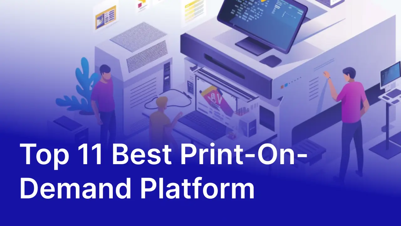 Top 11 Best Print-On-Demand Platform in 2024
