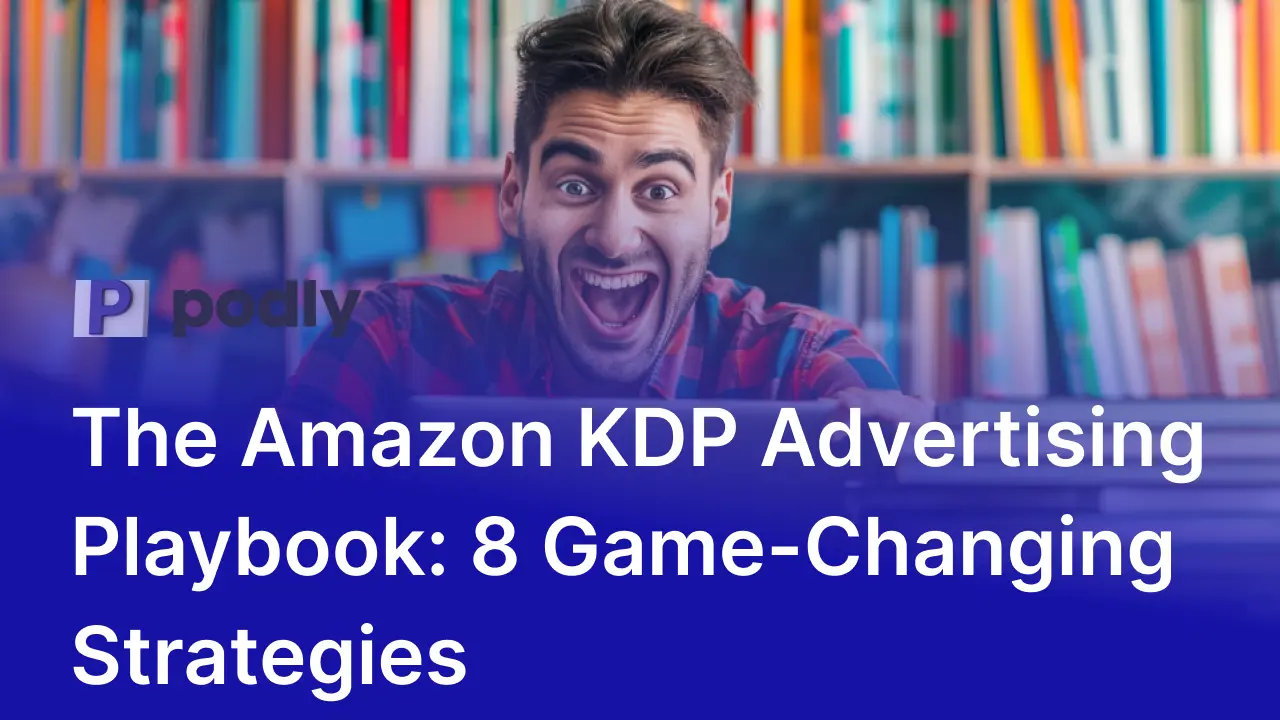 The Amazon KDP Advertising Playbook: 8 Game-Changing Strategies for Self-Published Authors