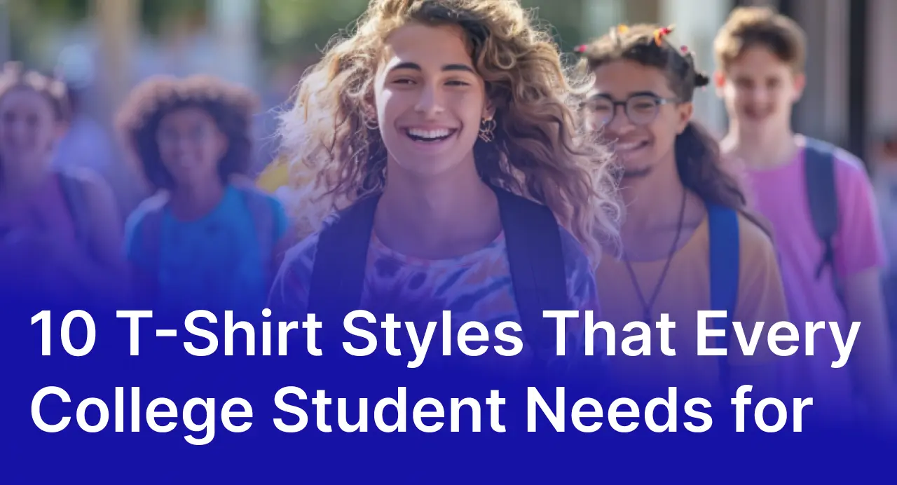 Amazon Selling T-Shirts: 10 T-Shirt Styles That Every College Student Needs for