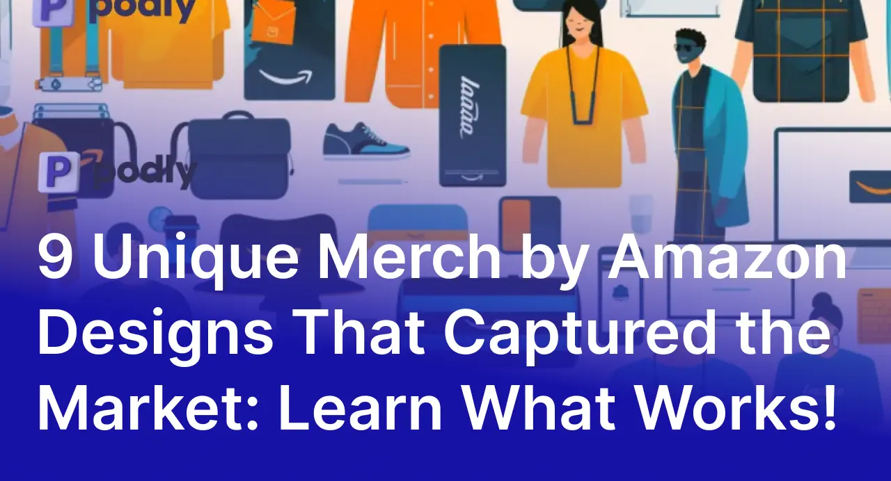 9 Unique Merch by Amazon Designs That Captured the Market: Learn What Works!