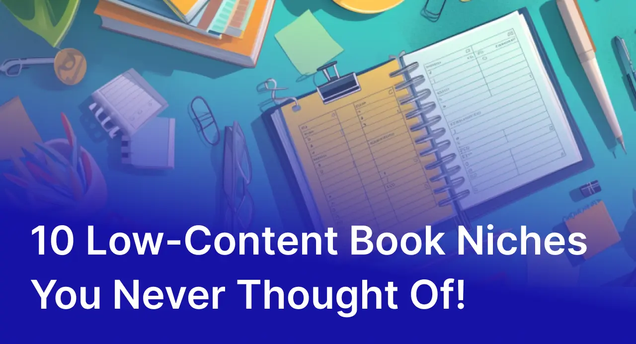 The Hidden Treasure of Publishing: 10 Low-Content Book Niches You Never Thought Of!
