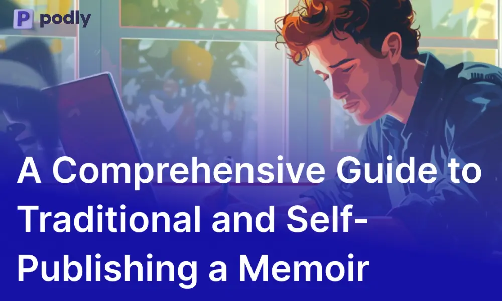 A Comprehensive Guide to Traditional and Self-Publishing a Memoir
